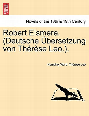Robert Elsmere. (Deutsche Bersetzung Von Th R Se Leo.). by Ward, Humphry