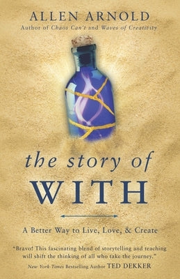 The Story of With: A Better Way to Live, Love, & Create by Arnold, Allen
