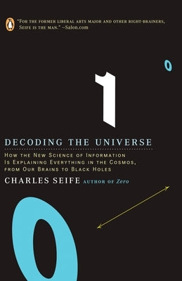 Decoding the Universe: How the New Science of Information Is Explaining Everythingin the Cosmos, fromOur Brains to Black Holes by Seife, Charles