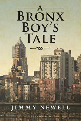 A Bronx Boy's Tale by Newell, Jimmy