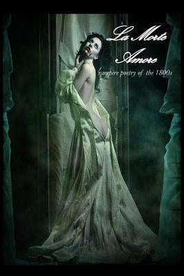 La Morte Amore: Vampire Poetry of the 1800s by Nocturnum, Corvis