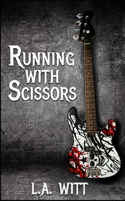 Running With Scissors by Witt, L. a.
