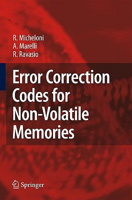 Error Correction Codes for Non-Volatile Memories by Micheloni, Rino
