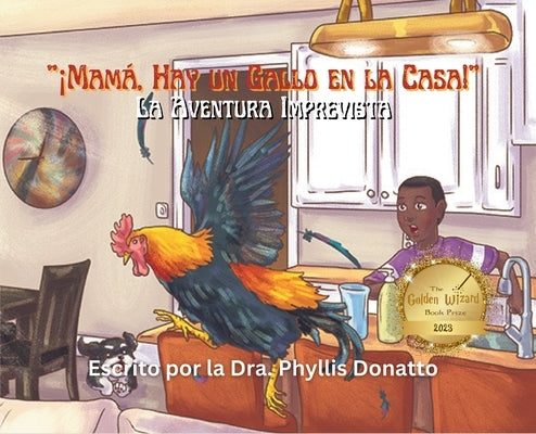 ?Mam?, Hay un Gallo en la Casa!: La Aventura Imprevista by Donatto, Dra Phyllis