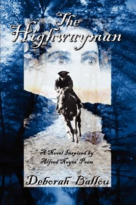 The Highwayman: A Novel Inspired by by Ballou, Deborah