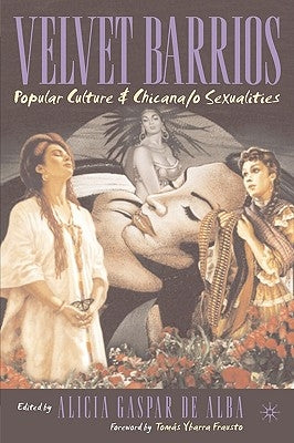 Velvet Barrios: Popular Culture and Chicana/O Sexualities by Loparo, Kenneth A.