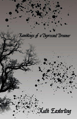 Ramblings of a Depressed Dreamer by Easterling, Ruth