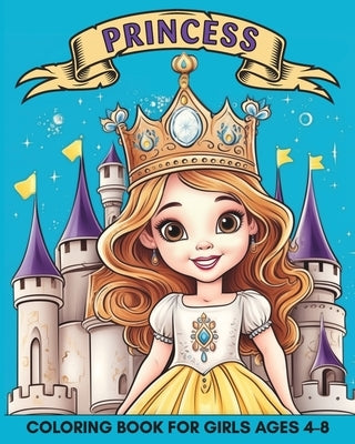 Princess Coloring Book for Girls Ages 4-8: 60 Cute and Easy Images to Color for Kids by Harrett, Marc