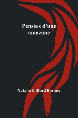 Pensées d'une amazone by Barney, Natalie Clifford