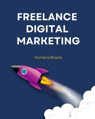 Freelance Digital Marketing by Shazia, Humera