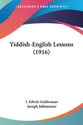 Yiddish-English Lessons (1916) by Goldwasser, I. Edwin