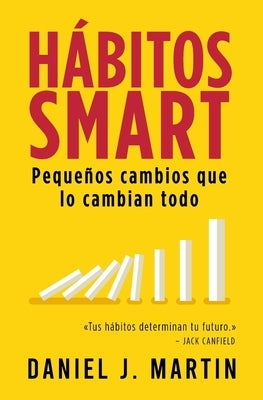 Hábitos SMART: Pequeños cambios que lo cambian todo by Martin, Daniel J.