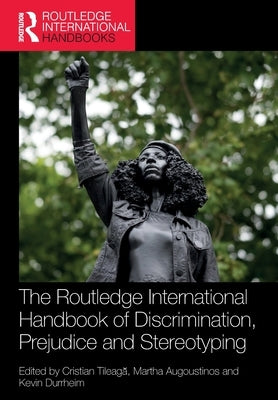 The Routledge International Handbook of Discrimination, Prejudice and Stereotyping by Tileagă, Cristian