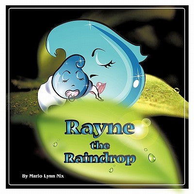 Rayne the Raindrop by Nix, Marlo