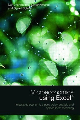 Microeconomics Using Excel: Integrating Economic Theory, Policy Analysis and Spreadsheet Modelling by Schwarz, Gerald