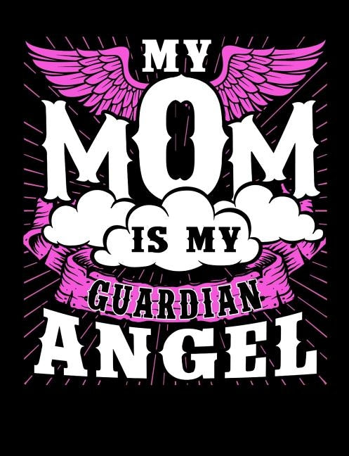 My Mom Is My Guardian Angel: Motherhood Themed College Ruled Composition Notebook by Notebooks, Punny