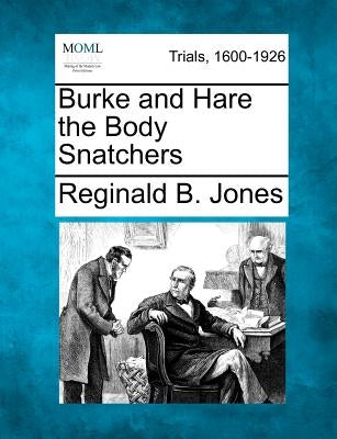 Burke and Hare the Body Snatchers by Jones, Reginald B.