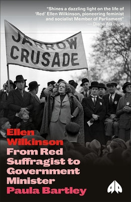 Ellen Wilkinson: From Red Suffragist to Government Minister: From Red Suffragist to Government Minister by Bartley, Paula
