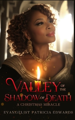 The Valley of the Shadow of Death: A Christmas Miracle by Edwards, Patricia