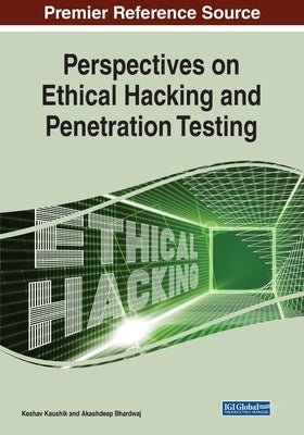 Perspectives on Ethical Hacking and Penetration Testing by Kaushik, Keshav