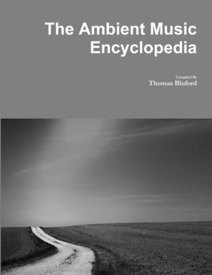 The Ambient Music Encyclopedia by Bluford, Thomas