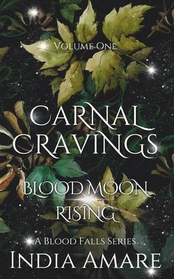 Carnal Cravings Blood Moon Rising: A Blood Falls Series by Amare, India