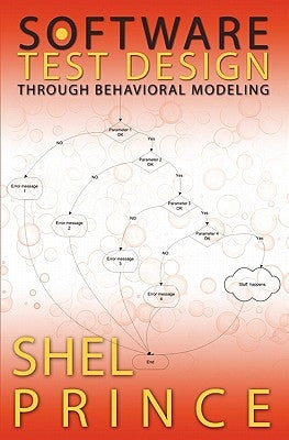 Software Test Design Through Behavioral Modeling by Prince, Shel