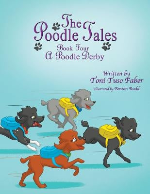 The Poodle Tales: Book Four: A Poodle Derby by Faber, Toni Tuso