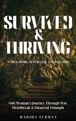 Survived and Thriving: A True Story of Survival And Triumph: A True Story of Survival And Triumph by Hinawy-Tubman, Madiha