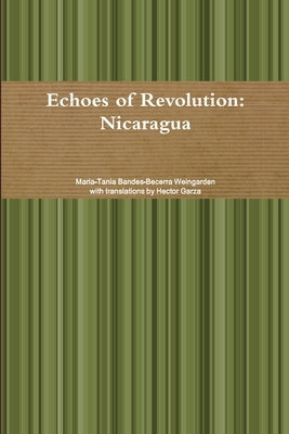 Echoes of Revolution: Nicaragua by Garza, Hector