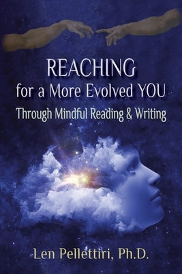 Reaching for a More Evolved You: Through Mindful Reading & Writing by Pellettiri, Leonard