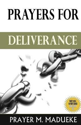 Prayers for Deliverance by Madueke, Prayer M.
