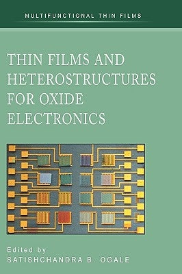 Thin Films and Heterostructures for Oxide Electronics by Ogale, Satishchandra B.
