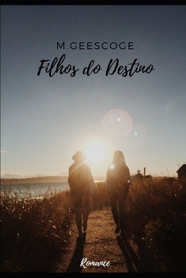 Filhos do Destino: Romance by Geescoge, M.
