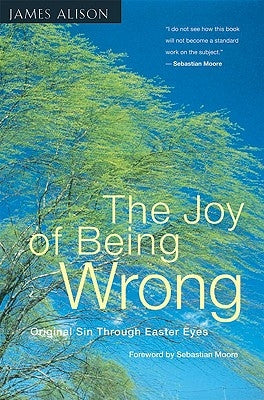 The Joy of Being Wrong Original Sin Through Easter Eyes by Alison, James