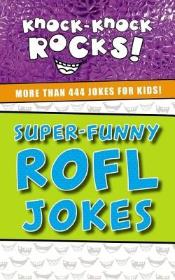 Super-Funny Rofl Jokes: More Than 444 Jokes for Kids by Thomas Nelson Publishers