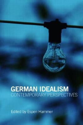 German Idealism: Contemporary Perspectives by Hammer, Espen