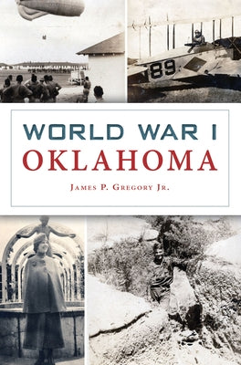 World War I Oklahoma by Gregory, James P.