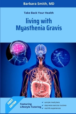 Living With Myasthenia Gravis: Take Back Your Health by Smith, Barbara