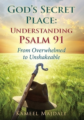 God's Secret Place: From Overwhelmed to Unshakeable by Majdali, Kameel