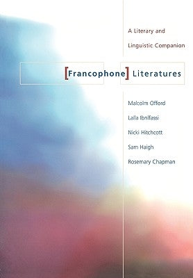 Francophone Literatures: A Literary and Linguistic Companion by Chapman, Rosemary