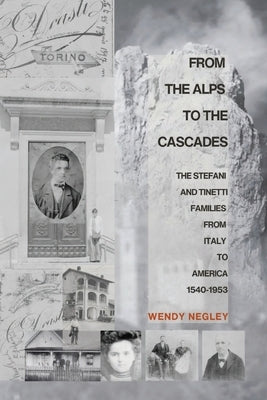 From the Alps to the Cascades by Negley, Wendy