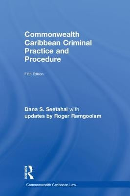 Commonwealth Caribbean Criminal Practice and Procedure by Ramgoolam, Roger