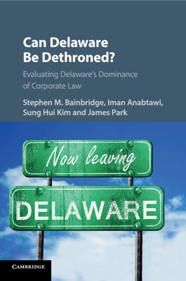 Can Delaware Be Dethroned? by Bainbridge, Stephen M.