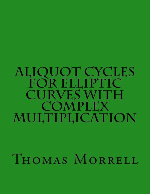 Aliquot Cycles for Elliptic Curves with Complex Multiplication by Morrell, Thomas