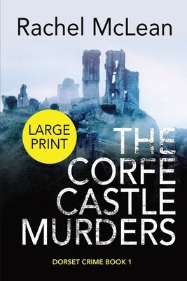The Corfe Castle Murders (Large Print) by McLean, Rachel