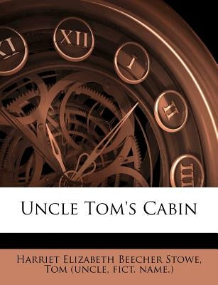 Uncle Tom's Cabin by (Uncle, Tom
