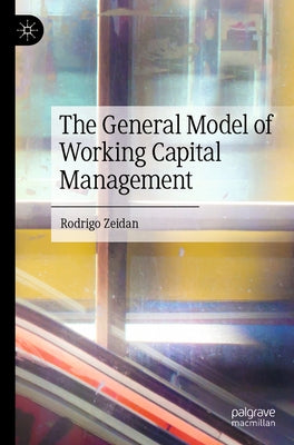 The General Model of Working Capital Management by Zeidan, Rodrigo