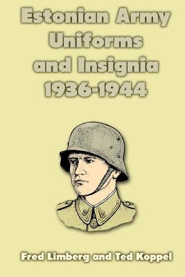 Estonian Army Uniforms and Insignia 1936-1944 by Koppel, Ted