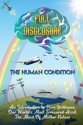 The Human Condition - Full Disclosure by Hollick, Adam M.